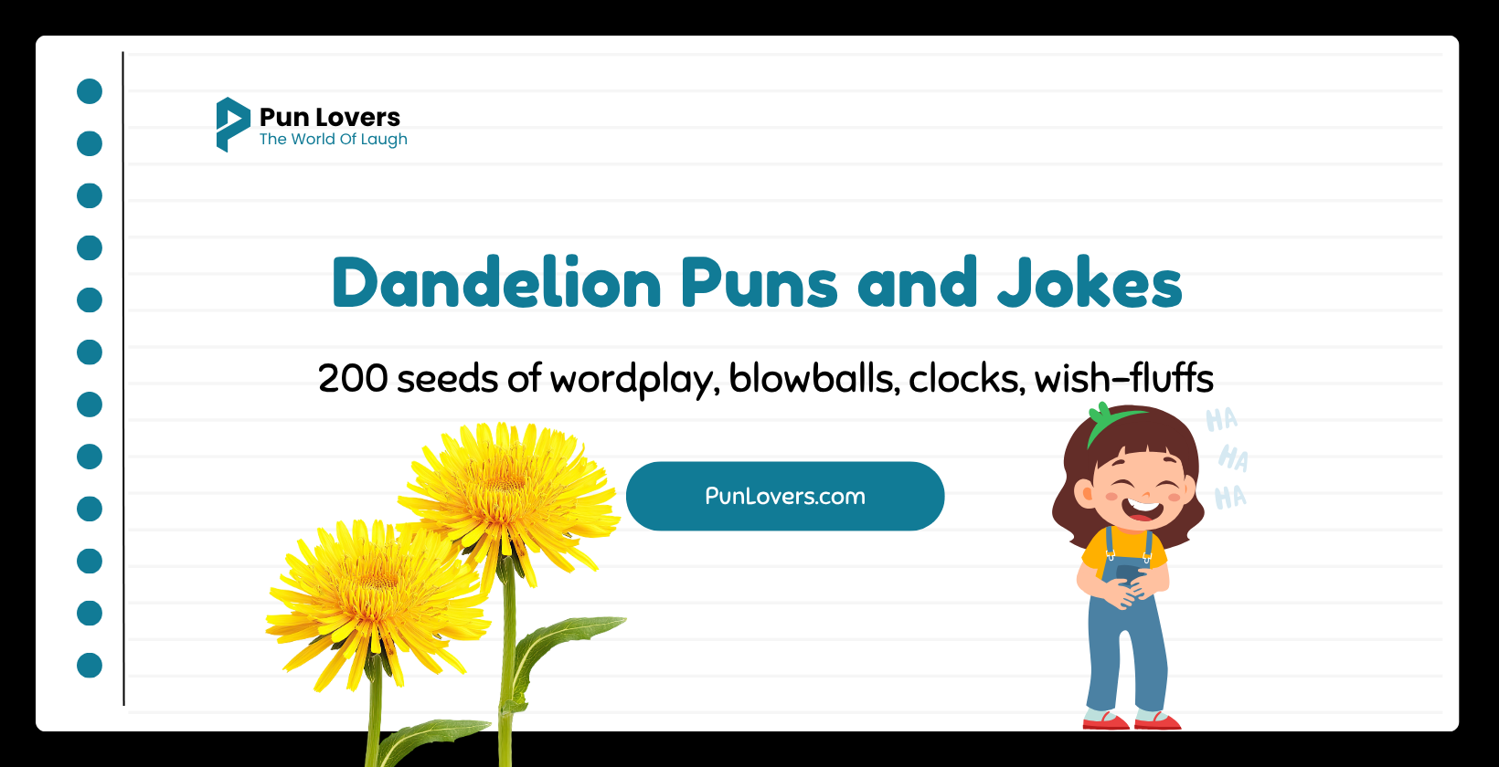 200+ Dandelion Puns and Jokes — seeds of wordplay, blowballs, clocks, wish-fluffs Dandelion Puns and Jokes